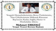 Yozgat Ticaret Borsası Başkanı Erkekli’den Ramazan Bayramı mesajı