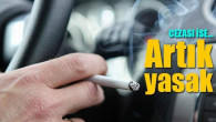 Sürücüler dikkat: Araçta sigara içme cezası uygulaması başladı