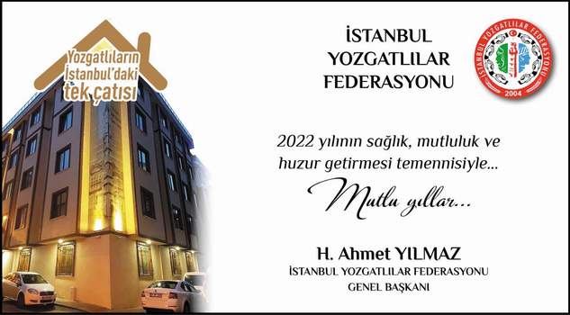 İstanbul Yozgatlılar Federasyonu Genel Başkanı Ahmet Yılmaz’dan yeni yıl mesajı