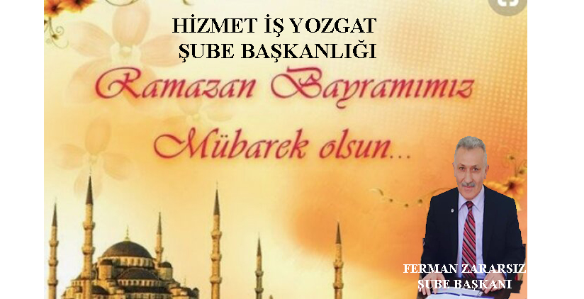 Hizmet İş Sendikası Başkanı Ferman Zararsız Yozgat Halkının bayramını kutladı