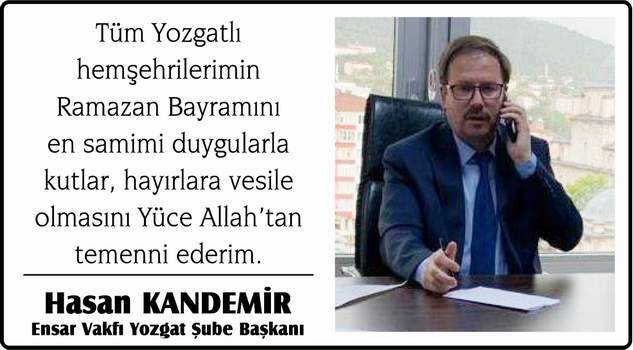 Ensar Vakfı Yozgat Şube Başkanı Hasan Kandemir Yozgat Halkının bayramını kutladı