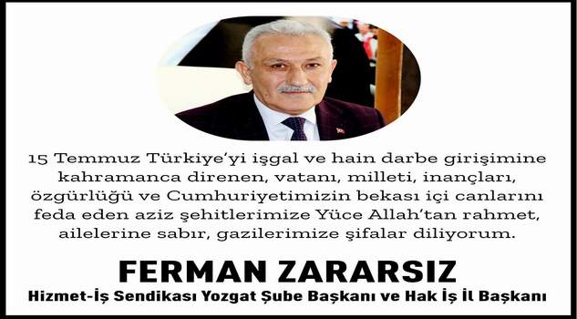 Hizmet İş Sendikası Yozgat Şube Başkanı Zararsız’dan 15 Temmuz mesajı