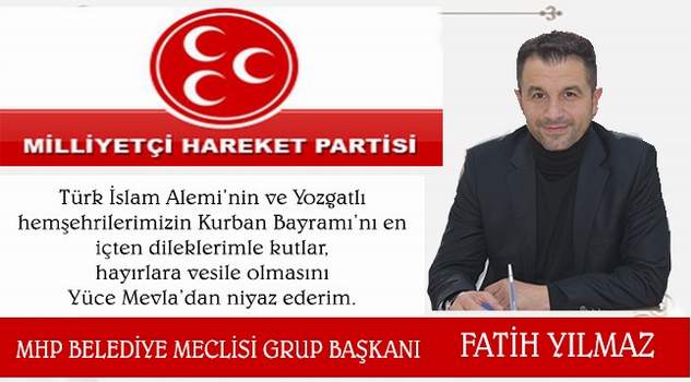 Yozgat Belediyesi MHP Belediye Meclisi Grup Başkanı Fatih Yılmaz’dan bayram mesajı