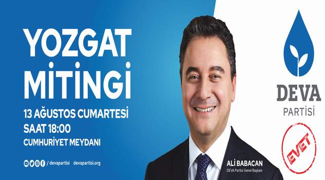DEVA Partisi Genel Başkanı Ali Babacan 13 Ağustos’ta Yozgat’ta