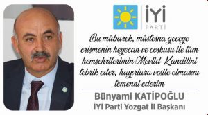 İYİ Parti Yozgat İl Başkanı Bünyamin Katipoğlu’ndan kandil mesajı