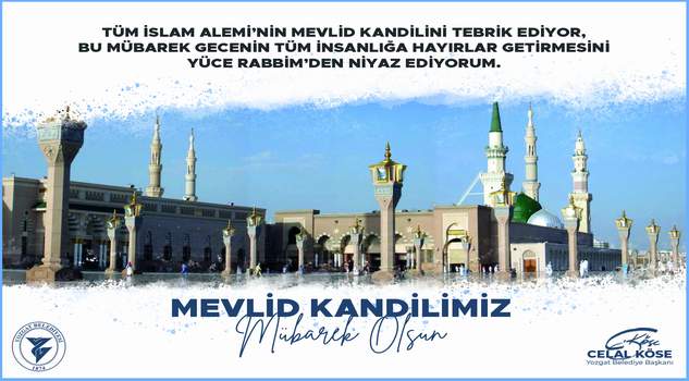 Yozgat Belediye Başkanı Celal Köse’den Mevlid Kandili mesajı