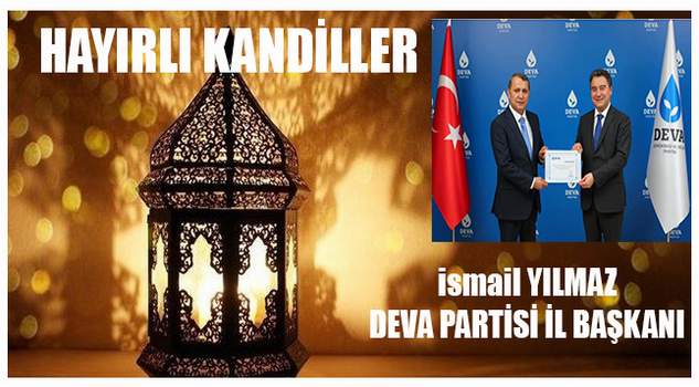 DEVA Partisi İl Başkanı İsmail Yılmaz’dan Mevlid Kandili mesajı