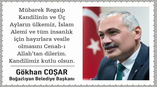Boğazlıyan Belediye Başkanı Gökhan Coşar’dan kandil mesajı