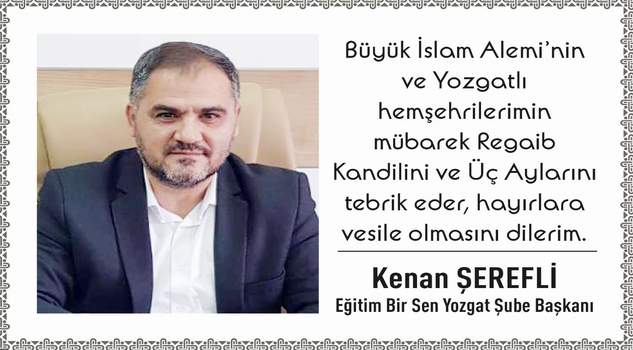 Eğitim Bir Sen Yozgat Şube Başkanı Şerefli’den kandil mesajı