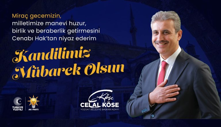 AK Parti Yozgat Belediye Başkan Adayı Celal Köse’den kandil mesajı