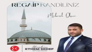 MHP Yozgat Milletvekili İ Ethem Sedef’ten Regaip Kandili mesajı