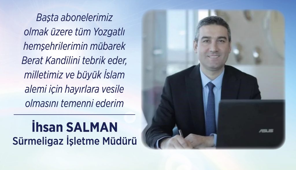 Sürmeligaz İşletme Müdürü İhsan Salman Yozgat halkının Berat Kandili’ni kutladı