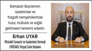 MÜSİAD Yozgat Şube Başkanı Erhan Uyar, Yozgat halkının bayramını kutladı