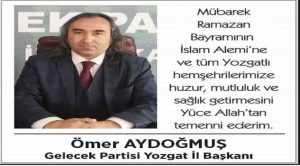 Gelecek Partisi Yozgat İl Başkanı Ömer Aydoğmuş,Yozgat halkının bayramını kutladı