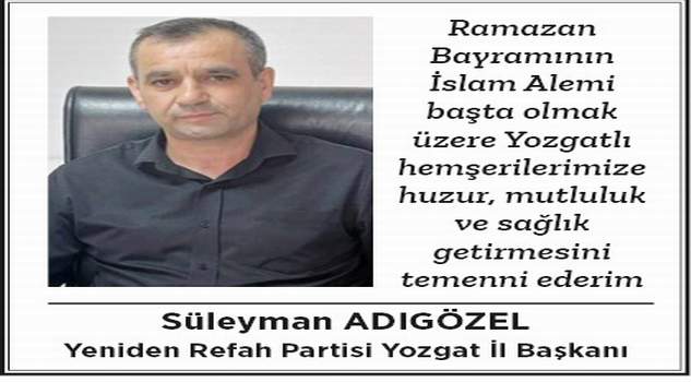 Yeniden Refah Partisi Yozgat İl Başkanı Süleyman Adıgözel Yozgat halkının bayramını kutladı