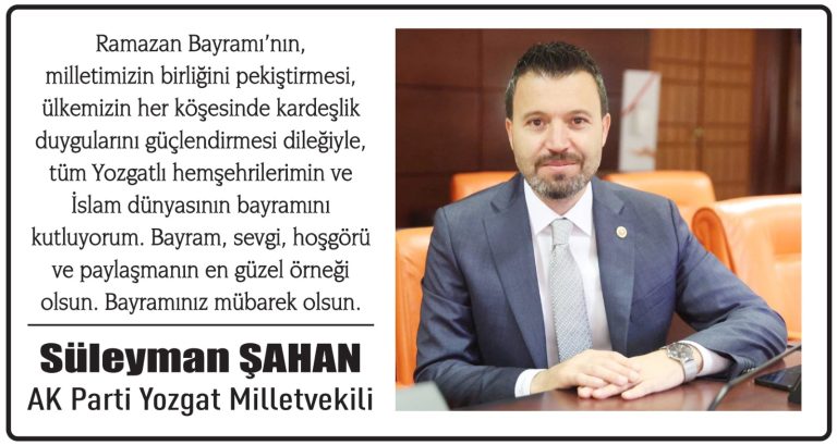 AK Parti Yozgat Milletvekili Süleyman Şahan Yozgat halkının Ramazan Bayramını kutladı