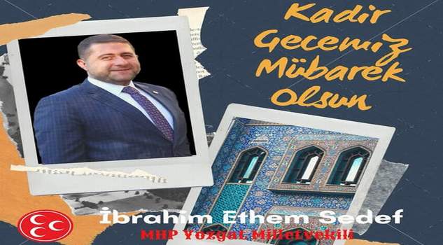MHP Yozgat Milletvekili İbrahim Ethem Sedef’ten kandil mesajı