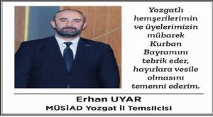 MÜSİAD Yozgat Şube Başkanı Erhan Uyar’dan bayram mesajı