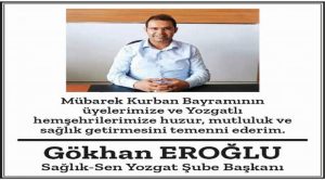 Sağlık Sen Yozgat Şube Başkanı Gökhan Eroğlu’ndan bayram mesajı