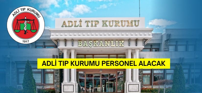 Adli Tıp Kurumu 85 sözleşmeli personel alımı yapacak