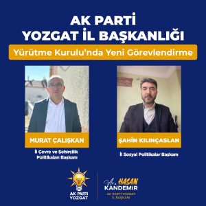 Ak Parti’de yeni görevlendirmeler