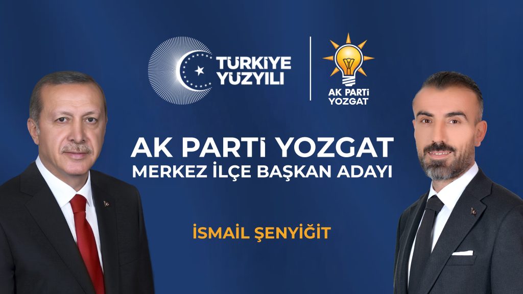 Şenyiğit AK Parti Yozgat Merkez İlçe Başkanlığı adaylığını açıkladı