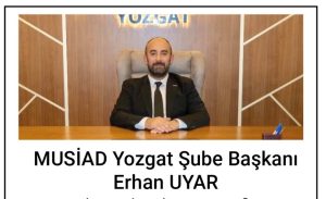 MÜSİAD Yozgat Şube Başkanı Uyar’dan kandil mesajı