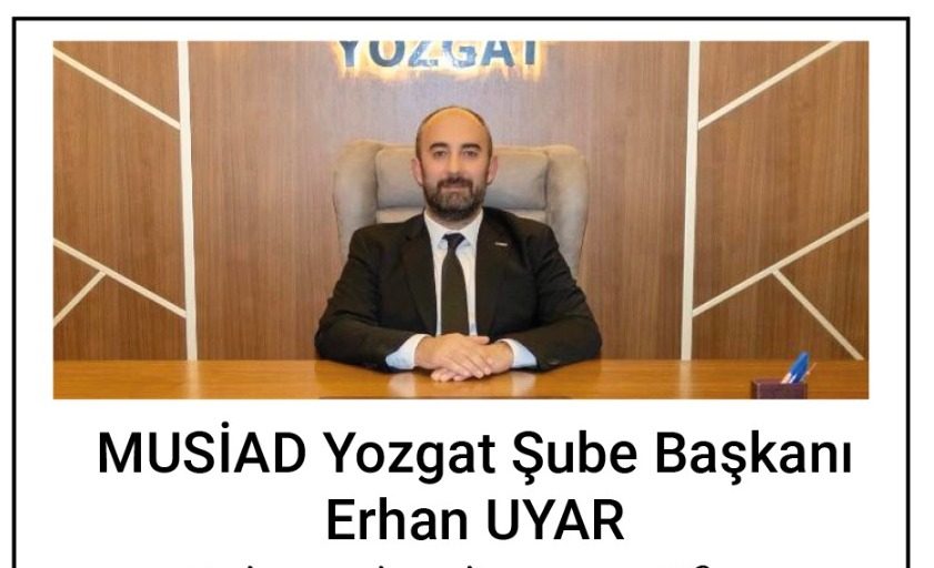 MÜSİAD Yozgat Şube Başkanı Uyar’dan kandil mesajı