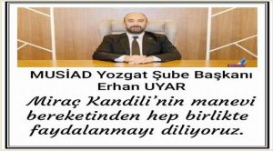MÜSİAD Yozgat Şube Başkanı Uyar’dan kandil mesajı