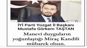 İYİ Parti Yozgat İl Başkanı Taştan’dan kandil mesajı