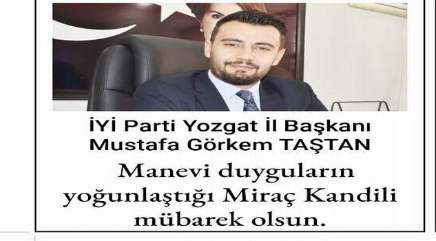 İYİ Parti Yozgat İl Başkanı Taştan’dan kandil mesajı