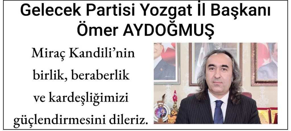 Gelecek Partisi Yozgat İl Başkanı Aydoğmuş’tan kandil mesajı