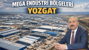 Yozgat yeni sanayi hamlesinde yerini alıyor