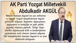 AK Parti Yozgat Milletvekili ve TESKOMB Genel Başkanı Abdulkadir Akgül’den bayram mesajı