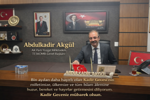 AK Parti Yozgat Milletvekili ve TESKOMB Genel Başkanı Abdulkadir Akgül’den kandil mesajı