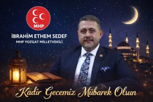 MHP Yozgat Milletvekili İbrahim Ethem Sedef’ten kandil mesajı