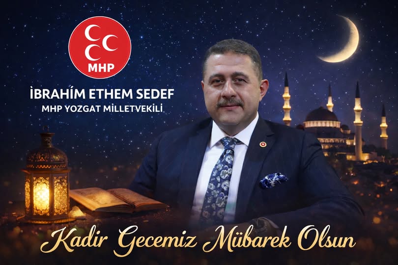 MHP Yozgat Milletvekili İbrahim Ethem Sedef’ten kandil mesajı