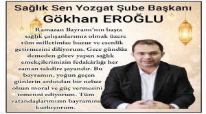 Sağlık Sen Yozgat Şube Başkanı Gökhan Eroğlu’dan bayram mesajı