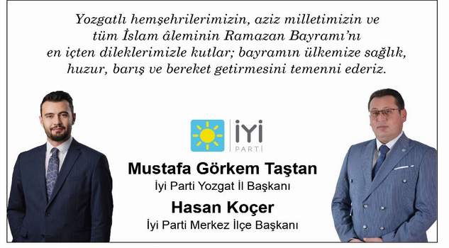 İYİ Parti Yozgat İl Başkanı Mustafa Görkem Taştan’dan bayram mesajı