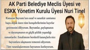 Yozgat Belediyesi Meclis Üyesi ESKK Yönetim Kurulu Üyesi Nuri Tinel’den bayram mesajı