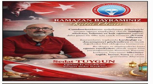 Eğitim İş Sendikası Yozgat Şube Başkanı Sedat Tuygun’dan bayram mesajı