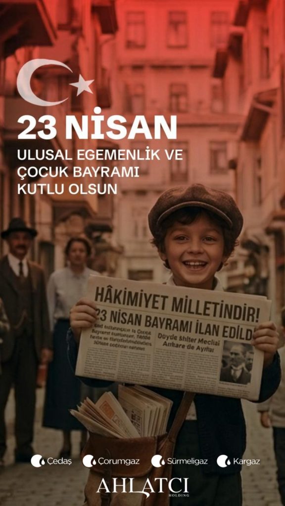 Ahlatçı Holding’den 23 Nisan mesajı