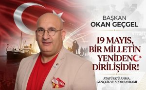 Geçgel: “19 Mayıs bir milletin yeniden dirilişidir”