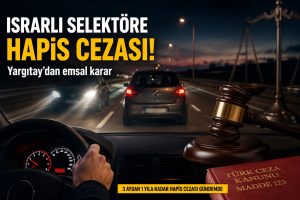 Israrlı selektöre hapis cezası