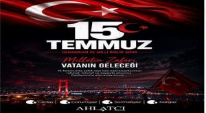 Ahlatçı Holding’den 15 Temmuz mesajı